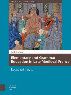 cover image of Elementary and Grammar Education in Late Medieval France
